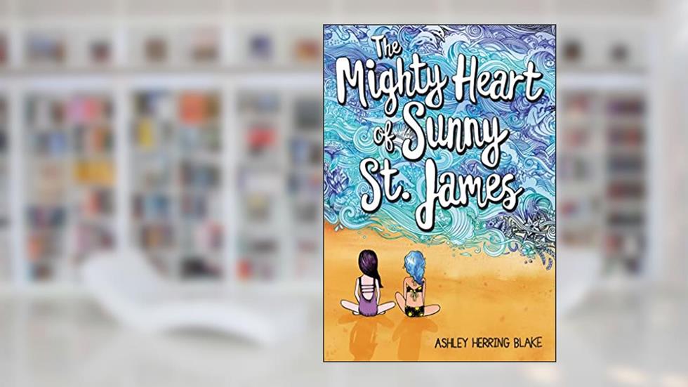 The Mighty Heart of Sunny St. James, written by Ashley Herring Blake