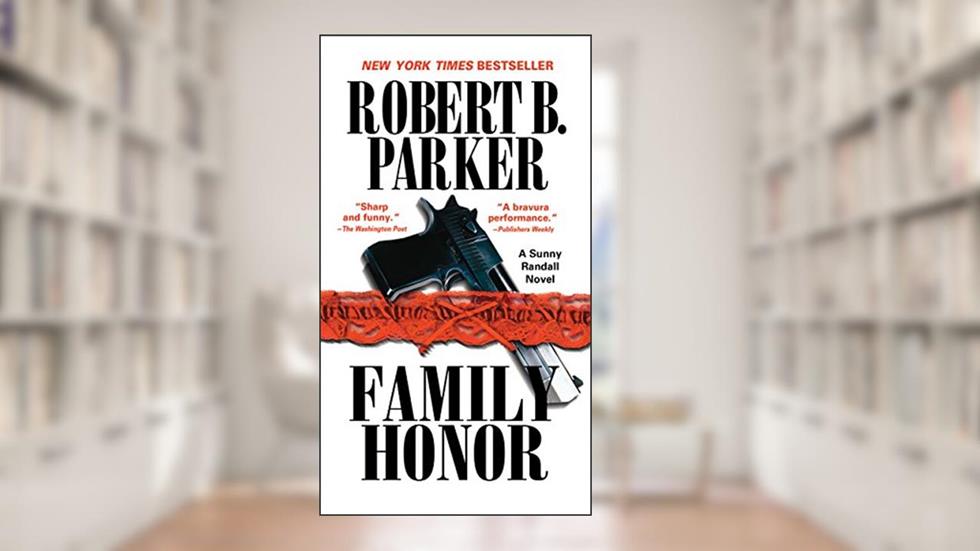 Family Honor (Sunny Randall Book 1), written by Robert B. Parker