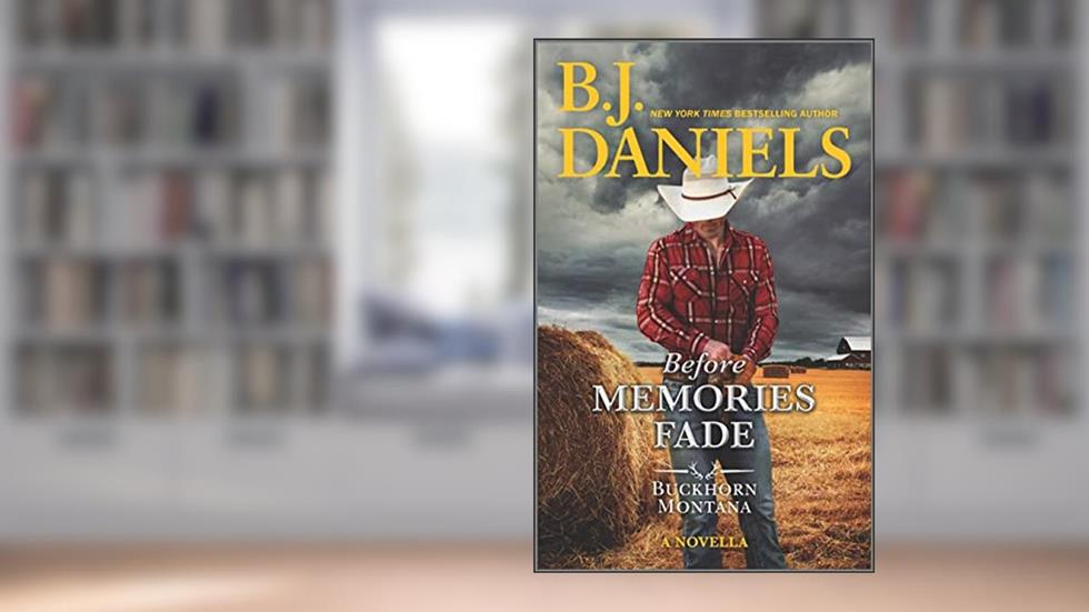 Before Memories Fade (A Buckhorn, Montana Novel), written by B.J. Daniels