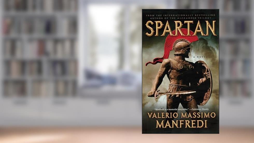 Spartan: A Novel, written by Valerio Massimo Manfredi