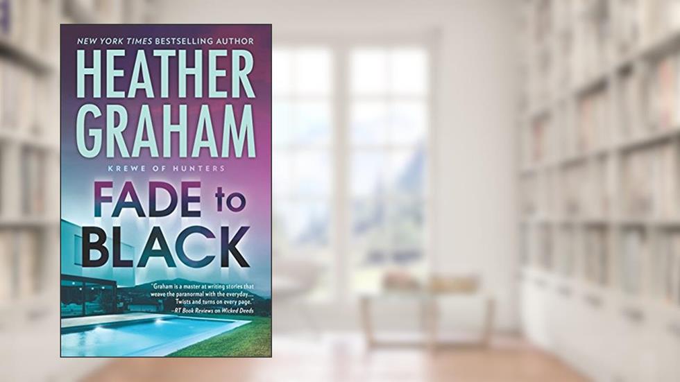 Fade to Black (Krewe of Hunters Book 24), written by Heather Graham