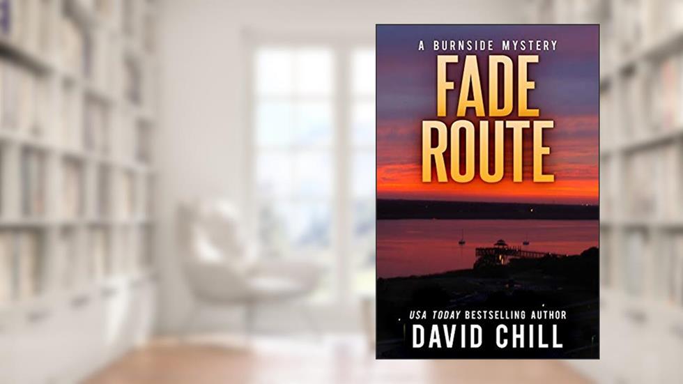 Fade Route (Burnside Series Book 2), written by David Chill