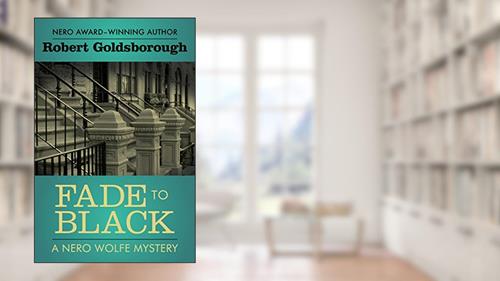 Cover from Fade to Black (The Nero Wolfe Mysteries Book 5), written by Robert Goldsborough