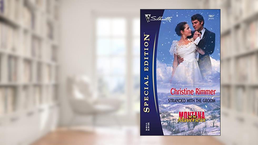 Stranded with the Groom (Silhouette Special Edition, No. 1657), written by Christine Rimmer