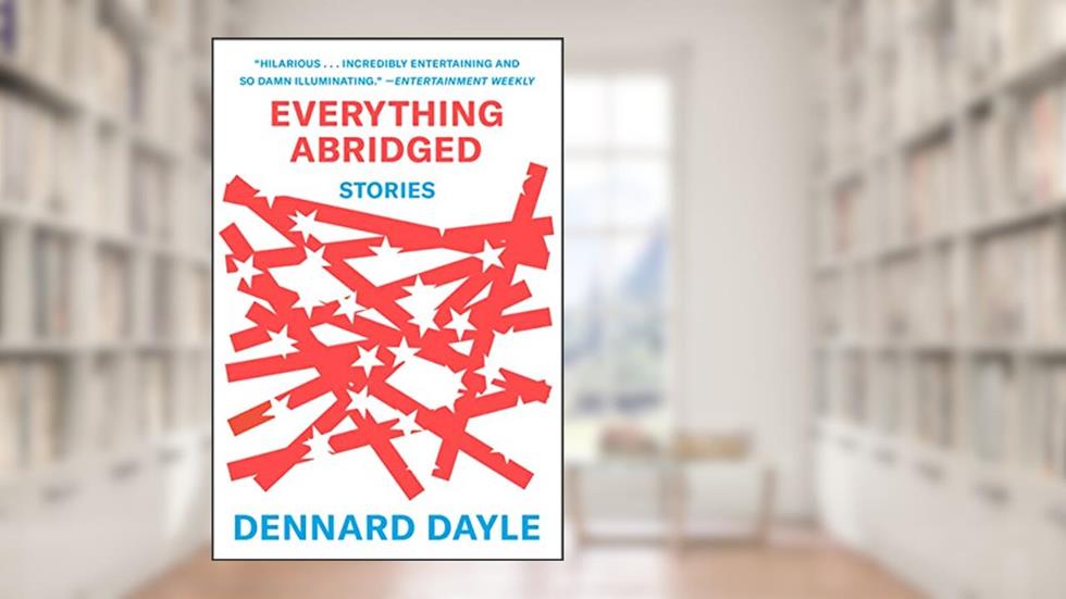 Everything Abridged: Stories, written by Dennard Dayle