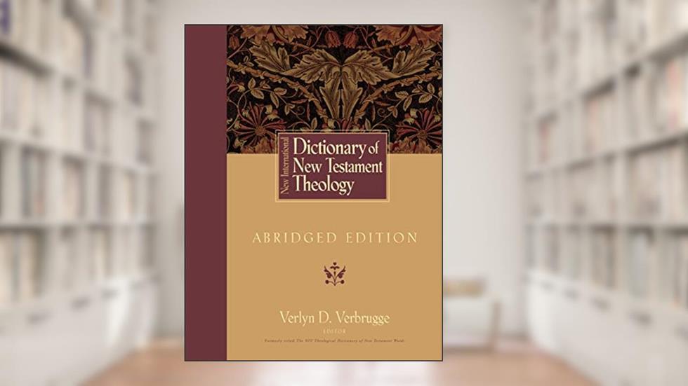 New International Dictionary of New Testament Theology: Abridged Edition, written by Zondervan