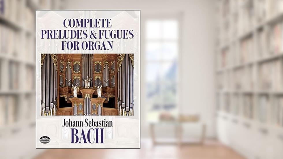 Johann Sebastian Bach: Complete Preludes and Fugues for Organ (Dover Music for Organ), written by Johann Sebastian Bach