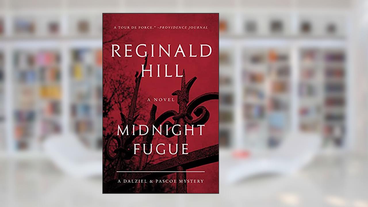Midnight Fugue: A Dalziel and Pascoe Mystery (Dalziel & Pascoe series Book 24), written by Reginald Hill