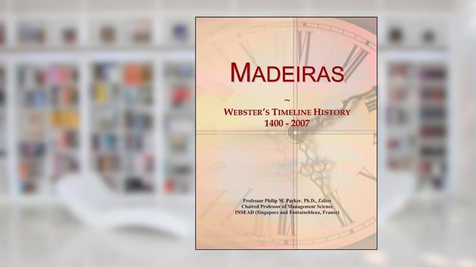 Madeiras: Webster's Timeline History, 1400 - 2007, written by Icon Group International