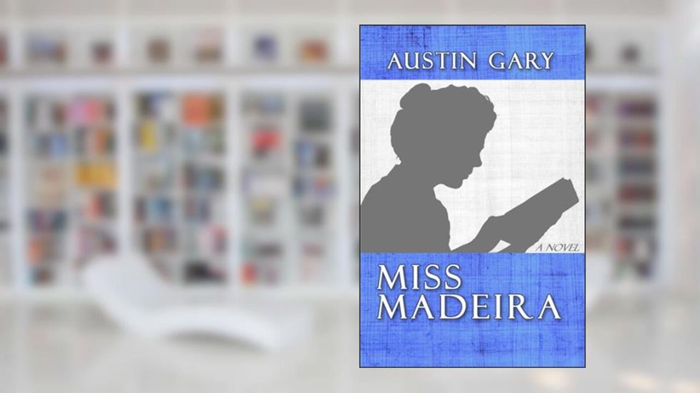 Miss Madeira, written by Austin Gary