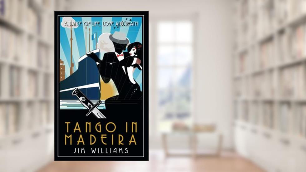 Tango in Madeira: A Dance of Life, Love and Death, written by Jim Williams