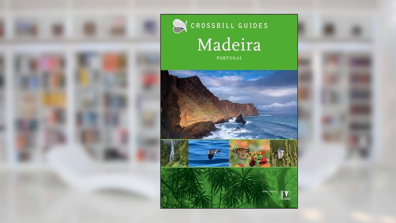 Madeira: Portugal (Crossbill Guides), written by Dirk Hilbers; Kees Woutersen