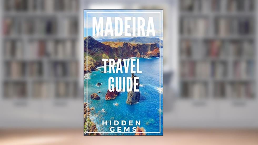 Madeira Travel Guide 2025 : The Locals Travel Guide to MADEIRA PORTUGAL, written by Antonio Araujo; 55Secrets