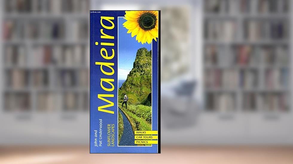 Sunflower Landscapes Madeira: A Countryside Guide (Landscapes), written by John Underwood; Pat Underwood