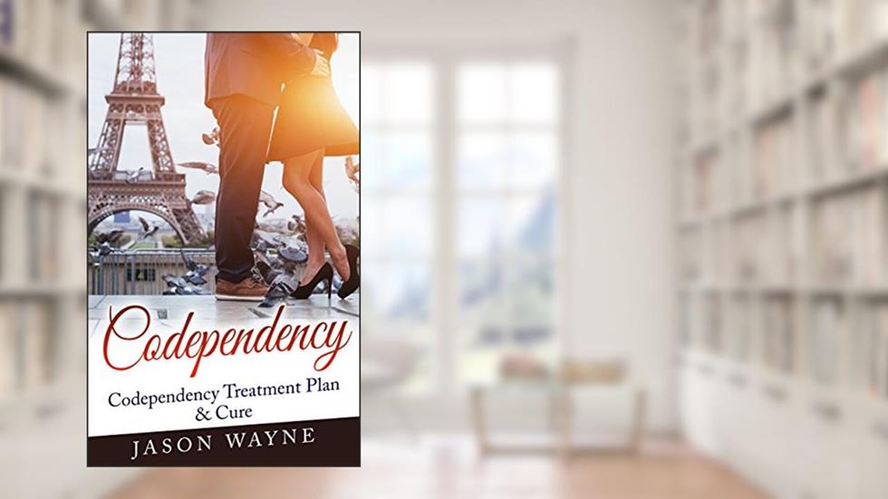 Codependency: Codependency Treatment Plan & Cure: Top 10 Steps to Change a Codependent Relationship,No More Dysfunctional Relationships (Codependent Parent,Codependent ... Abuse,Love Yourself,Manipulate), written by Jason Wayne