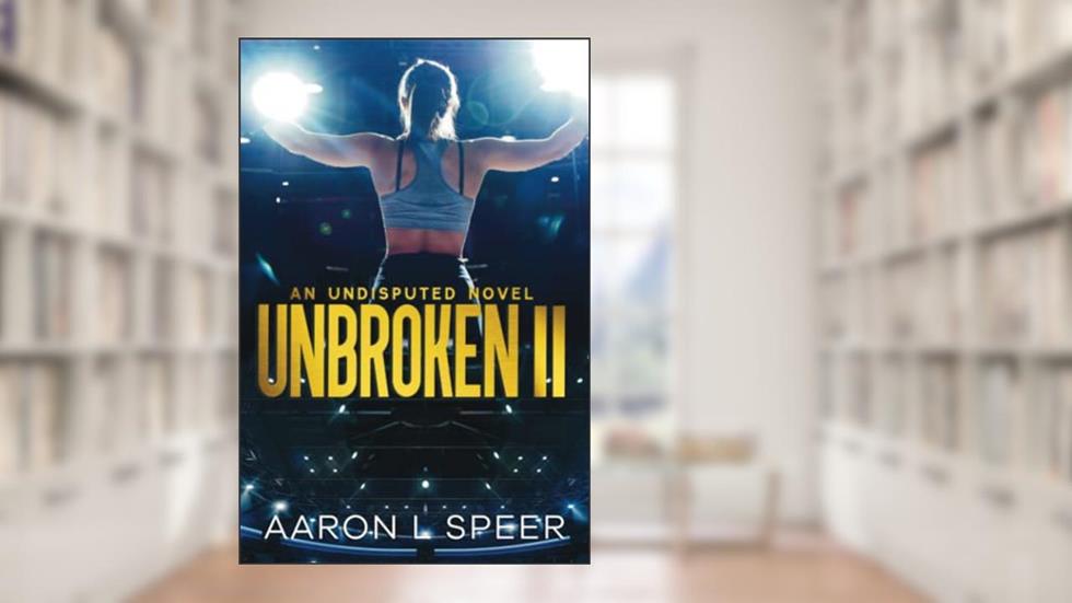 Unbroken 2 (Undisputed), written by Aaron L Speer