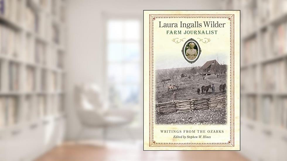 Laura Ingalls Wilder, Farm Journalist: Writings from the Ozarks (Volume 1), written by Laura Ingalls Wilder