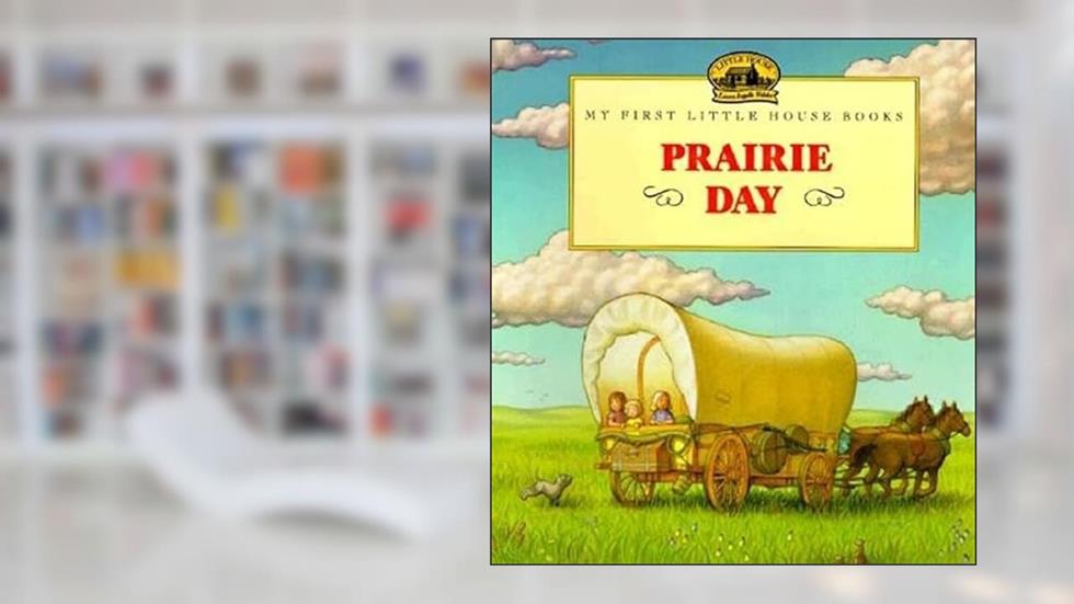 Prairie Day (Little House Picture Book), written by Laura Ingalls Wilder
