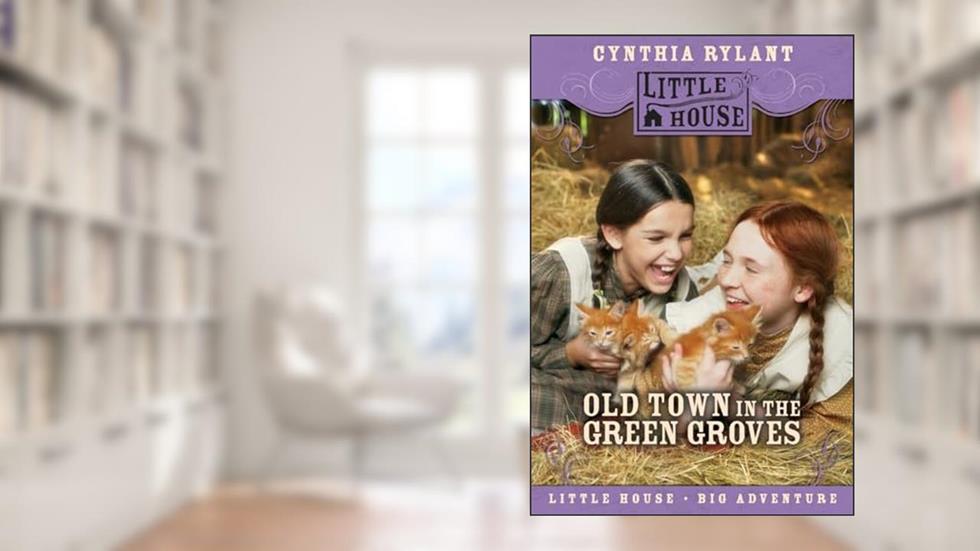 Old Town in the Green Groves (Little House), written by Cynthia Rylant