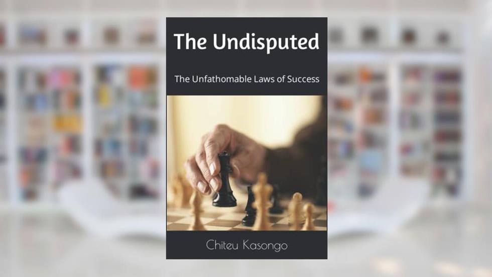 The Undisputed: The Unfathomable Laws of Success, written by Mr Chiteu Kasongo; Mr Lancellot  Mawaya Siwemunganga; Mr  Chushi Kasongo II; Mr Chushi Kasongo I