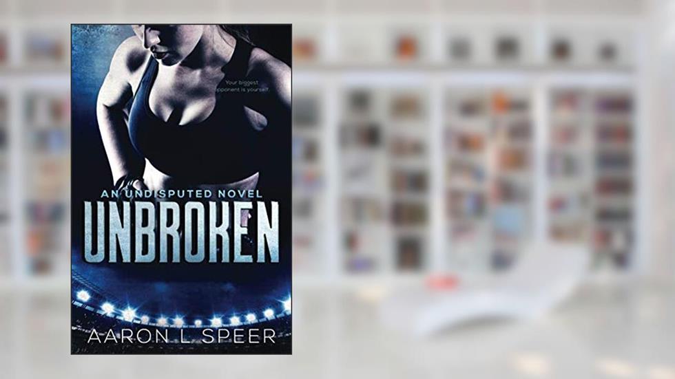 Unbroken (Undisputed), written by Aaron L Speer