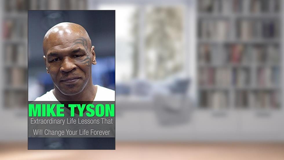 Mike Tyson: Mike Tyson Extraordinary Life Lessons That Will Change Your Life Forever (Inspirational Books), written by Jamie Cooper