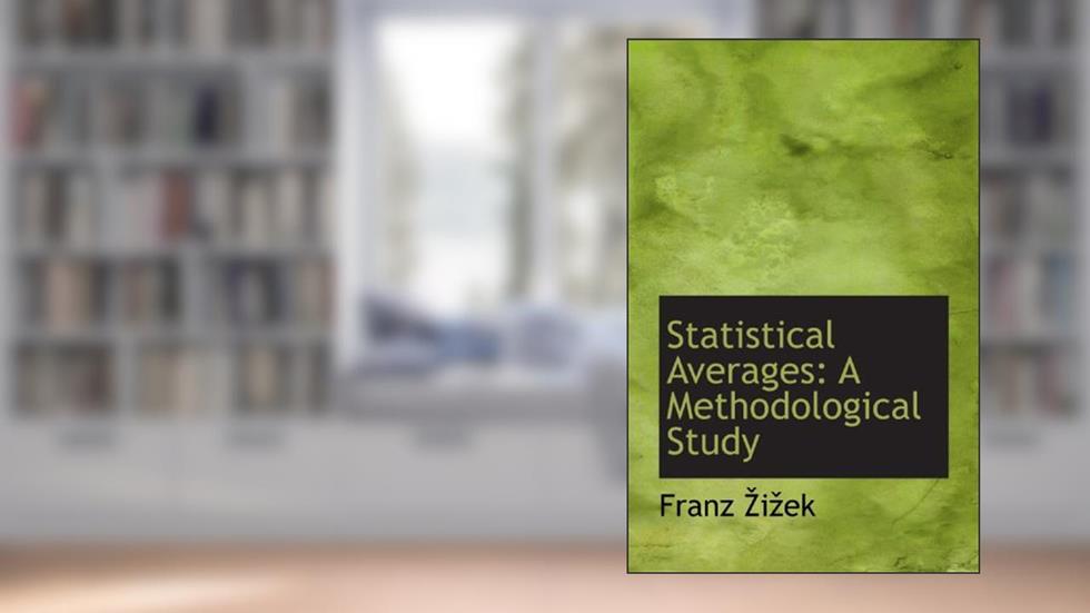 Statistical Averages: A Methodological Study, written by Franz iek