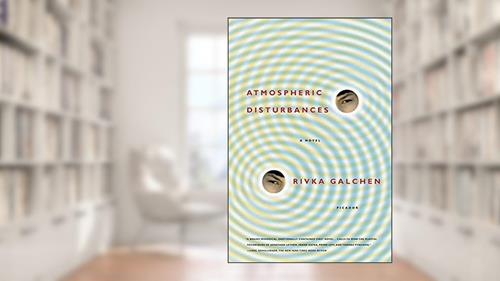 Cover from Atmospheric Disturbances: A Novel, written by Rivka Galchen