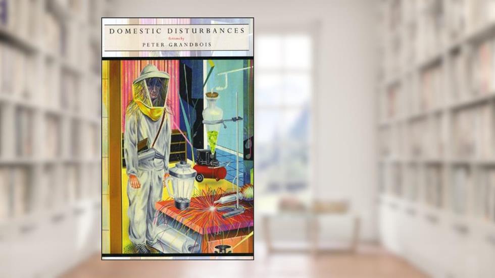 Domestic Disturbances, written by Peter Grandbois