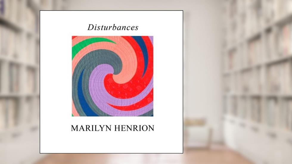 Disturbances, written by Marilyn Henrion