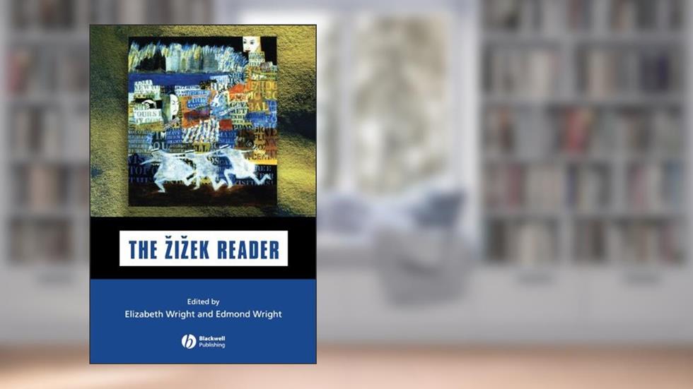 The ??i??ek Reader (Blackwell Readers) by Slavoj Zizek (1999-03-22), written by Slavoj Zizek