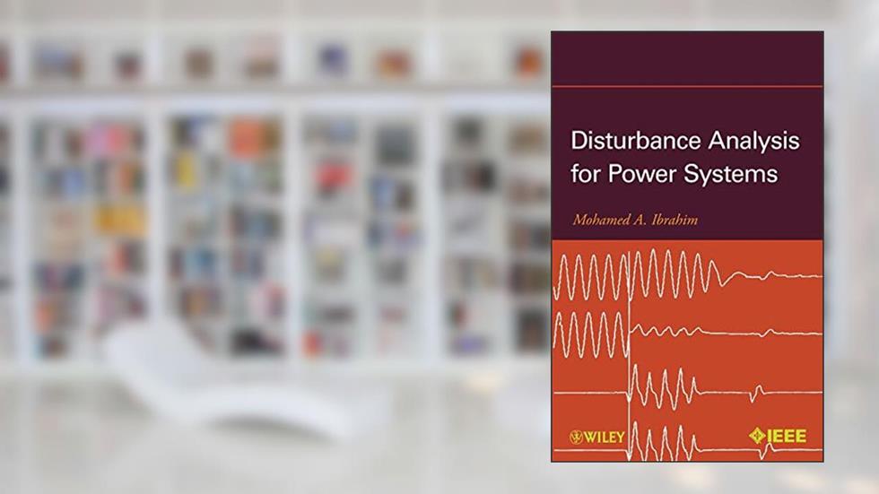 Disturbance Analysis for Power Systems, written by Mohamed A. Ibrahim