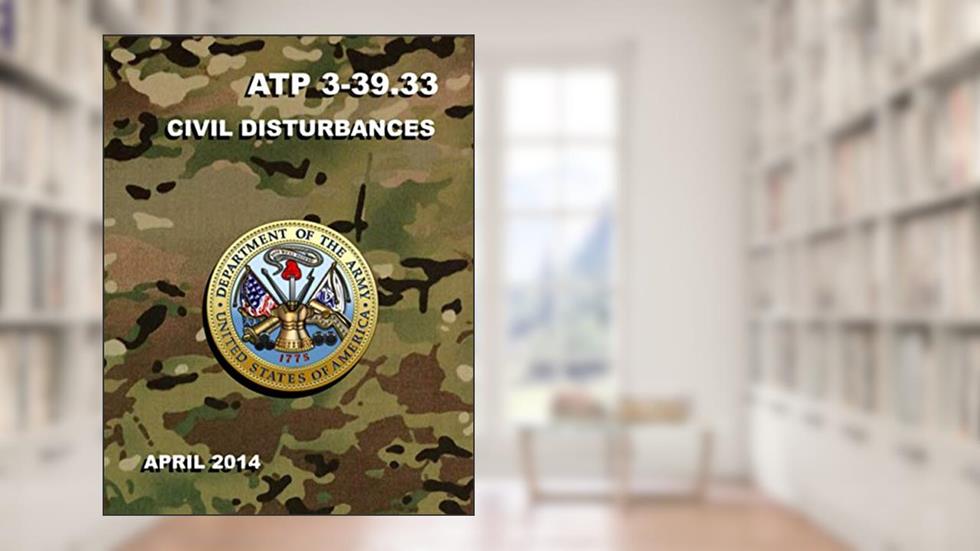 ATP 3-39.33 Civil Disturbances: Enlarged Diagrams, written by Headquarters Department of the Army
