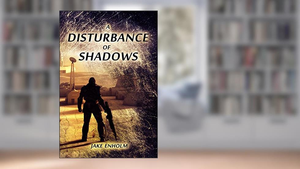 A Disturbance of Shadows (The Silence Wars Book 1), written by Jake Enholm