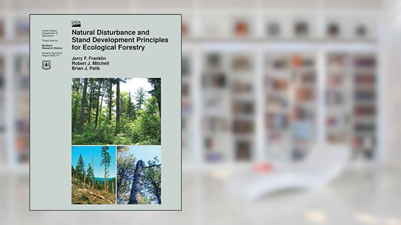 Natural Disturbance and Stand Development Principles for Ecological Forestry, written by Franklin