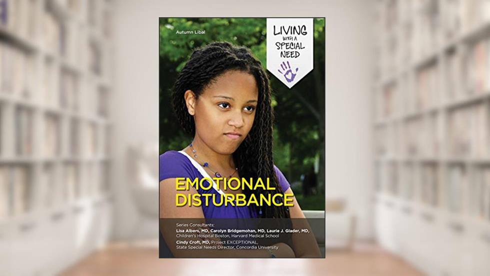 Emotional Disturbance (Living with a Special Need), written by Autumn Libal