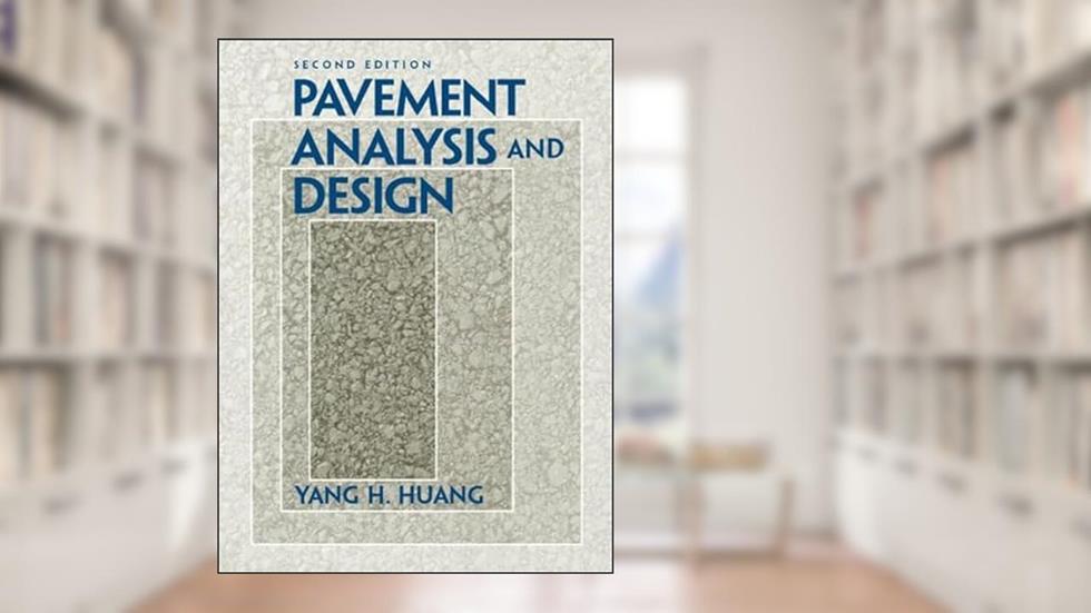 Pavement Analysis and Design, written by Yang Huang