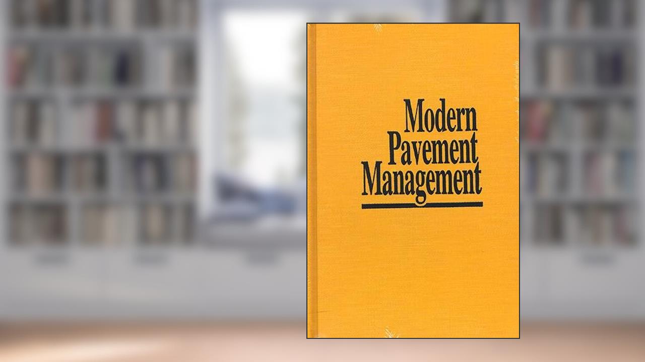 Modern Pavement Management, written by Ralph C. G. Haas; W. Ronald Hudson; John P. Zaniewski