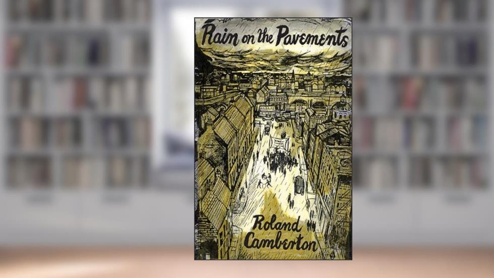 Rain on the Pavements, written by Roland Camberton
