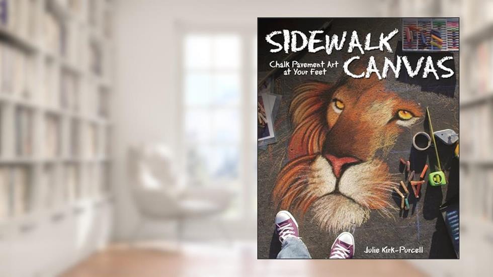 Sidewalk Canvas: Chalk Pavement Art at Your Feet (Design Originals), written by Julie Kirk-Purcell