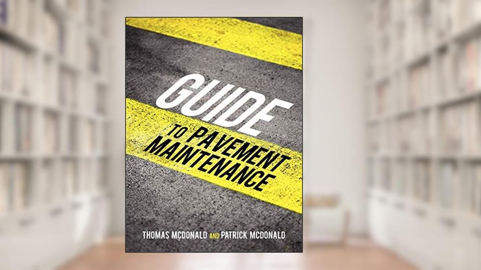 Guide to Pavement Maintenance, written by Thomas McDonald; Patrick McDonald