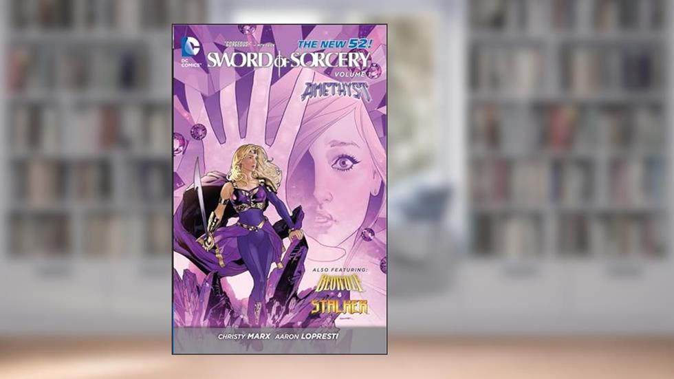 Sword of Sorcery Vol. 1: Amethyst (The New 52), written by Christy Marx
