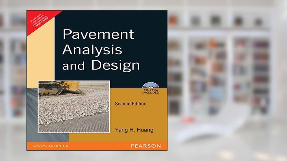 Pavement Analysis and Design, Edition 2, written by Yang H. Huang
