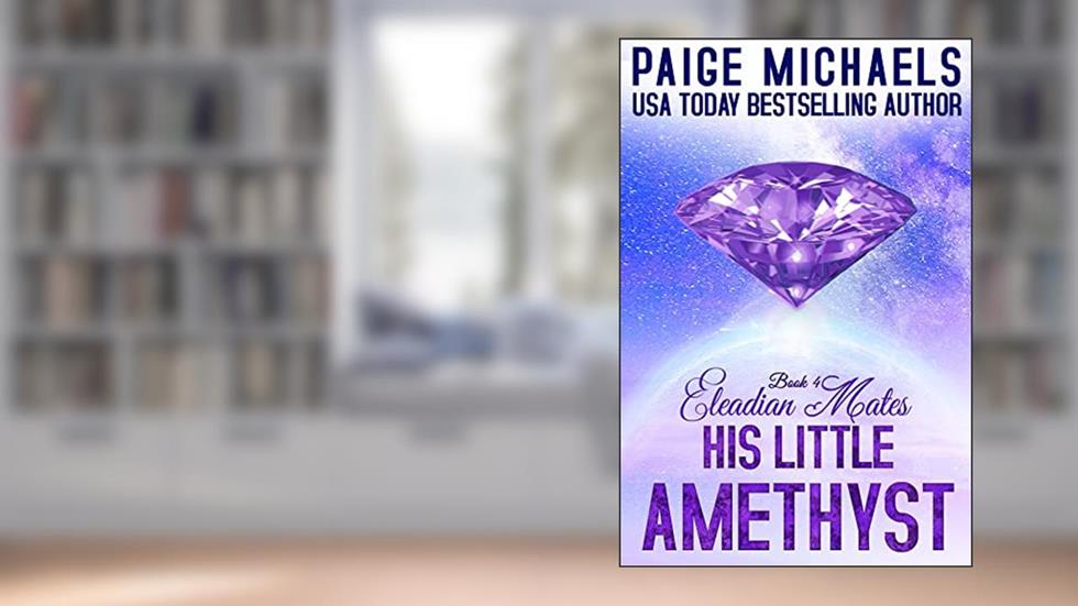 His Little Amethyst (Eleadian Mates Book 4), written by Paige Michaels