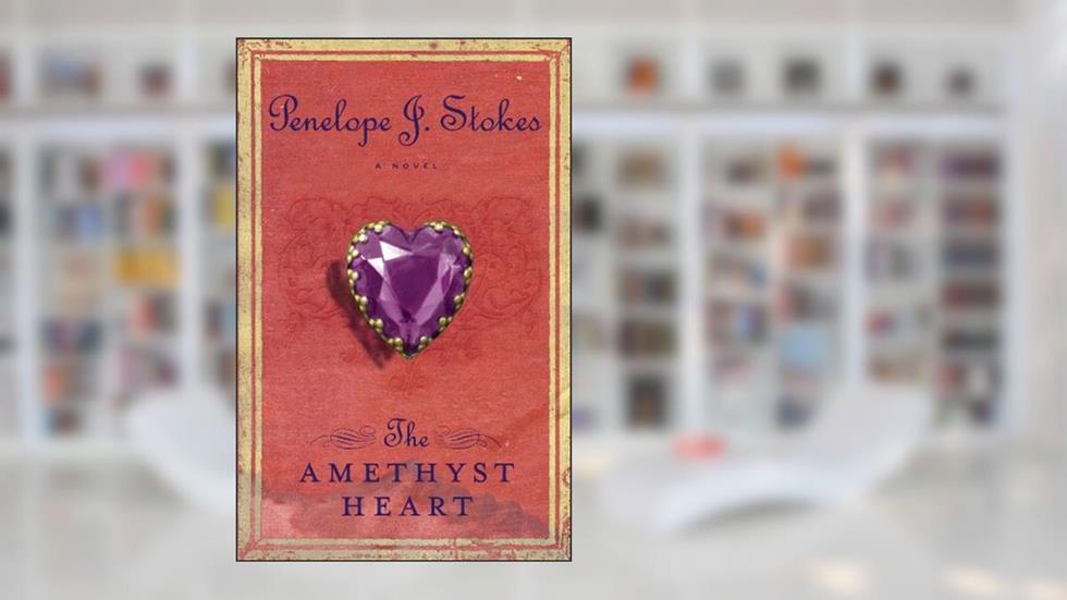 The Amethyst Heart: Newly Repackaged Edition, written by Penelope J. Stokes