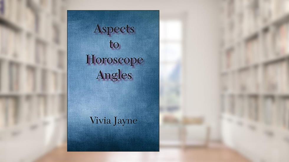 Aspects to Horoscope Angles, written by Vivia Jayne