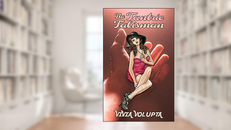 The Tantric Talisman: Erotic Romance Novelette, written by Vivia Volupta