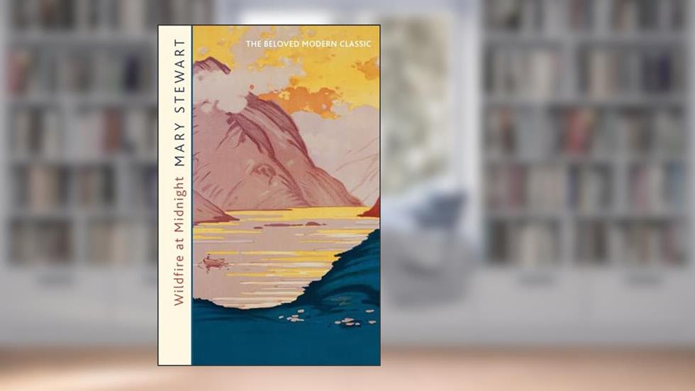 Wildfire at Midnight: The classic unputdownable thriller from the Queen of the Romantic Mystery, written by Mary Stewart