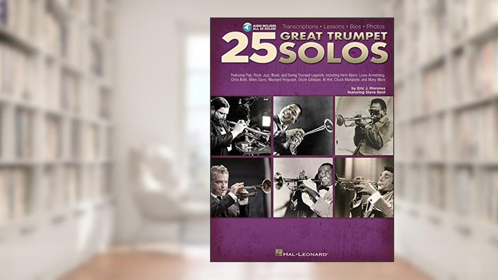 25 Great Trumpet Solos: Transcriptions * Lessons * Bios * Photos Book/Online Audio, written by Eric J. Morones