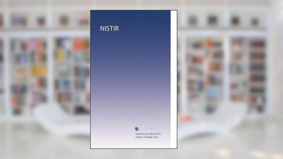 NISTIR, written by . Unknown